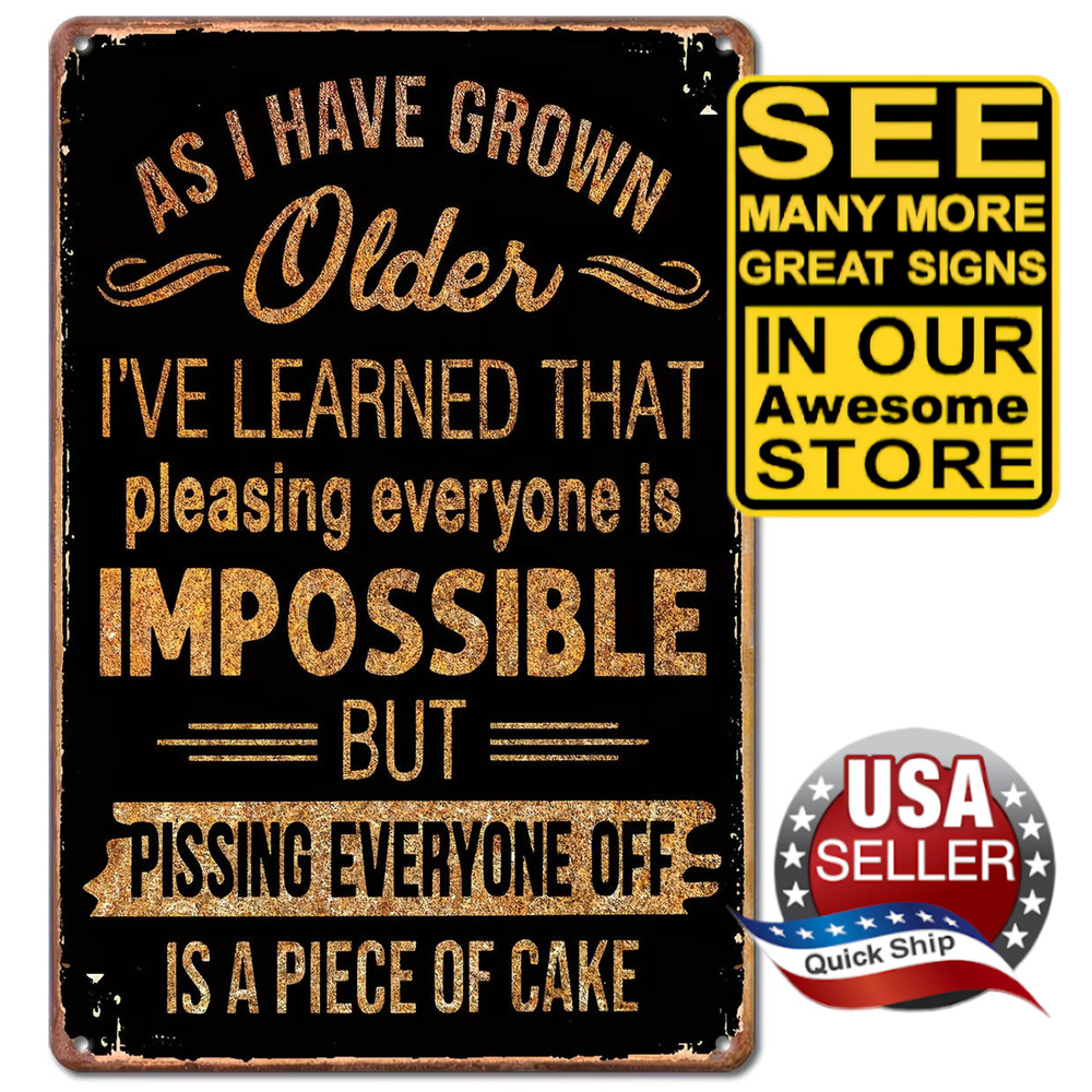 Tin Sign •Pleasing Everyone’s Impossible But Pissing Them Off Is A Piece Of Cake